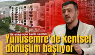 Yunusemre’de kentsel dönüşüm başlıyor: İlk etap için tarih verildi