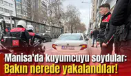 Manisa'da kuyumcuyu soydular: Bakın nerede yakalandılar!