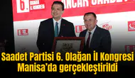 Saadet Partisi 6. Olağan İl Kongresi Manisa’da gerçekleştirildi