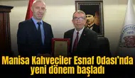 Manisa Kahveciler Esnaf Odası’nda yeni dönem başladı