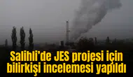 Salihli’de JES projesi için bilirkişi incelemesi yapıldı