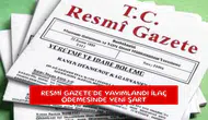 Resmi Gazete'de yayımlandı ilaç ödemesinde yeni şart