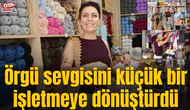 Örgü sevgisini küçük bir işletmeye dönüştürdü