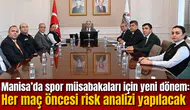 Manisa’da spor müsabakaları için yeni dönem: Her maç öncesi risk analizi yapılacak