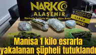 Manisa 1 kilo esrarla yakalanan şüpheli tutuklandı