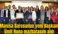 Manisa Barosunun yeni Başkanı Ümit Rona mazbatasını aldı