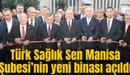 Türk Sağlık Sen Manisa Şubesi’nin yeni binası açıldı