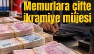 Memurlara çifte ikramiye müjesi