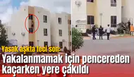 Yasak aşkta feci son: Yakalanmamak için pencereden kaçarken yere çakıldı