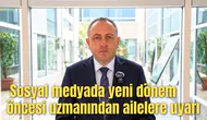 Sosyal medyada yeni dönem öncesi uzmanından ailelere uyarı