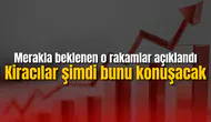 Merakla beklenen o rakamlar açıklandı! Kiracılar şimdi bunu konuşacak