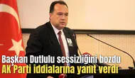 Başkan Dutlulu sessizliğini bozdu
