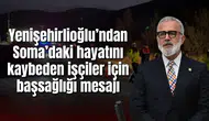Yenişehirlioğlu’ndan Soma’daki maden faciasında hayatını kaybeden işçiler için başsağlığı mesajı