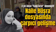 3 yıl önce “kalp krizi” denmişti! Naile Büşra dosyasında çarpıcı gelişme