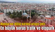 Manisa’nın dijital karnesi ortaya çıktı: En büyük sorun trafik ve otopark