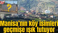 Manisa’nın köy isimleri geçmişe ışık tutuyor