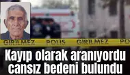 Kayıp olarak aranıyordu cansız bedeni bulundu