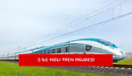 3 ile hızlı tren müjdesi