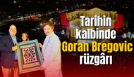 Tarihin kalbinde Goran Bregovic rüzgârı!