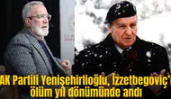 AK Partili Yenişehirlioğlu, İzzetbegoviç’i ölüm yıl dönümünde andı