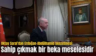 Oktay Saral’dan Erdoğan-Abdülhamid benzetmesi: Sahip çıkmak bir beka meselesidir
