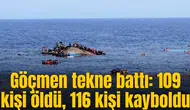 Göçmen tekne battı: 109 kişi öldü, 116 kişi kayboldu