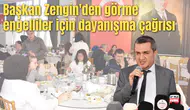 Başkan Zengin'den görme engelliler için dayanışma çağrısı
