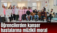 Öğrencilerden kanser hastalarına müzikli moral
