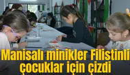Manisalı minikler Filistinli çocuklar için çizdi