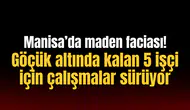 Manisa’da maden faciası! Göçük altında kalan 5 işçi için çalışmalar sürüyor