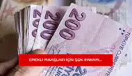 Emekli maaşları için şok rakam...