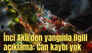 İnci Akü'den yangınla ilgili açıklama: Can kaybı yok