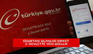 Sigortası olanlar dikkat e-devlette yeni özellik
