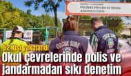 Okul çevrelerinde polis ve jandarmadan sıkı denetim: 52 kişi yakalandı