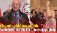 İstanbul Barosu’nda LGBTİ+ bayrağı gerginliği: Sloganlar atıldı kavga çıktı