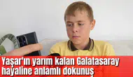 Yaşar'ın yarım kalan Galatasaray hayaline anlamlı dokunuş