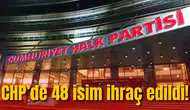 CHP’de 48 isim ihraç edildi! İşte tam liste