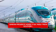 Bakan müjdeyi verdi 3 ile hızlı tren geliyor...