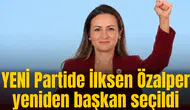 YENİ Partide İlksen Özalper yeniden başkan seçildi