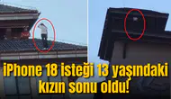 iPhone 18 isteği 13 yaşındaki kızın sonu oldu!