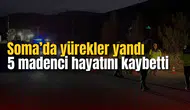 Soma’da yürekler yandı: 5 madenci hayatını kaybetti