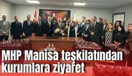 MHP Manisa teşkilatından kurumlara ziyaret turu