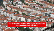 Ev sahibi ve kiracılar için depozito olayında şok olay...