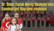 Dr. Ömer Faruk Meriç İlkokulu’nda Cumhuriyet Bayramı coşkusu