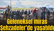 Geleneksel miras Şehzadeler’de yaşatıldı