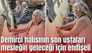 Demirci halısının son ustaları mesleğin geleceği için endişeli