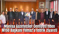 Manisa Gazeteciler Cemiyeti’nden MTSO Başkanı Yılmaz’a tebrik ziyareti