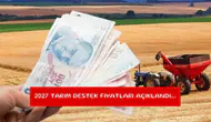 2027 Tarım destek fiyatları açıklandı...