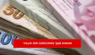 Yıllık izin sürecinde şok karar