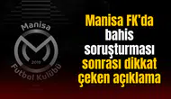 Manisa FK’da bahis soruşturması sonrası dikkat çeken açıklama: Listede 30 kişi vardı